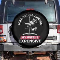 Sarcastic Husband Spare Tire Cover Mind Your Business My Wife Is Expensive Raccoon - Wonder Print Shop