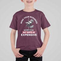 Sarcastic Husband T Shirt For Kid Mind Your Business My Wife Is Expensive Raccoon - Wonder Print Shop
