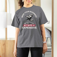 Sarcastic Husband T Shirt For Women Mind Your Business My Wife Is Expensive Raccoon - Wonder Print Shop