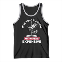 Sarcastic Husband Tank Top Mind Your Business My Wife Is Expensive Raccoon - Wonder Print Shop