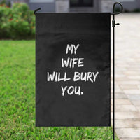 Funny Husband Gift Garden Flag My Wife Will Bury You - Wonder Print Shop