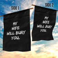 Funny Husband Gift Garden Flag My Wife Will Bury You - Wonder Print Shop