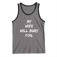 Funny Husband Gift Tank Top My Wife Will Bury You - Wonder Print Shop