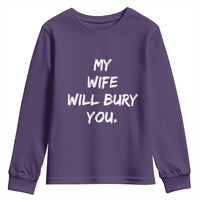 Funny Husband Gift Youth Sweatshirt My Wife Will Bury You - Wonder Print Shop