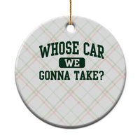 Whose Car We Gonna Take Meme Ceramic Ornament