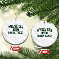 Whose Car We Gonna Take Meme Ceramic Ornament