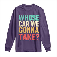Whose Car We Gonna Take Meme Retro Long Sleeve Shirt