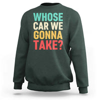 Whose Car We Gonna Take Meme Retro Sweatshirt