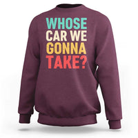 Whose Car We Gonna Take Meme Retro Sweatshirt