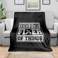 Knower Of Stuff Fixer Of Things Throw Blanket Funny Handyman Dad Husband Fathers Day Gift
