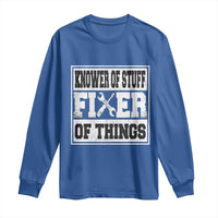 Knower Of Stuff Fixer Of Things Long Sleeve Shirt Funny Handyman Dad Husband Fathers Day Gift