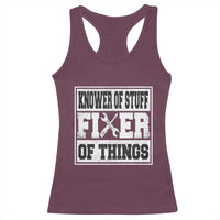 Knower Of Stuff Fixer Of Things Racerback Tank Top Funny Handyman Dad Husband Fathers Day Gift