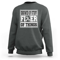 Knower Of Stuff Fixer Of Things Sweatshirt Funny Handyman Dad Husband Fathers Day Gift