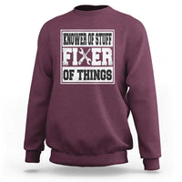 Knower Of Stuff Fixer Of Things Sweatshirt Funny Handyman Dad Husband Fathers Day Gift