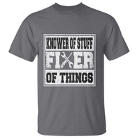 Knower Of Stuff Fixer Of Things T Shirt Funny Handyman Dad Husband Fathers Day Gift