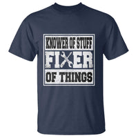 Knower Of Stuff Fixer Of Things T Shirt Funny Handyman Dad Husband Fathers Day Gift