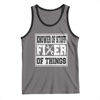 Knower Of Stuff Fixer Of Things Tank Top Funny Handyman Dad Husband Fathers Day Gift