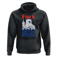 Fck Ice Hoodie Get The Fck Out Of Minneapolis Polar Bear