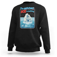 Fck Ice Sweatshirt The Wrong Ice Is Melting Polar Bear Social Justice