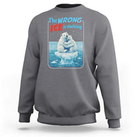 Fck Ice Sweatshirt The Wrong Ice Is Melting Polar Bear Social Justice