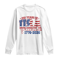 USA 250 Years Of Freedom Long Sleeve Shirt USA Independence 250th Anniversary 1776 2026 Patriotic Flag