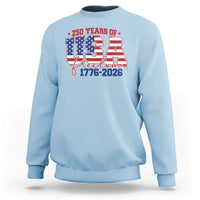 USA 250 Years Of Freedom Sweatshirt USA Independence 250th Anniversary 1776 2026 Patriotic Flag