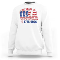 USA 250 Years Of Freedom Sweatshirt USA Independence 250th Anniversary 1776 2026 Patriotic Flag