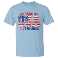 USA 250 Years Of Freedom T Shirt USA Independence 250th Anniversary 1776 2026 Patriotic Flag