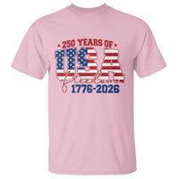 USA 250 Years Of Freedom T Shirt USA Independence 250th Anniversary 1776 2026 Patriotic Flag
