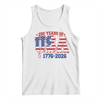 USA 250 Years Of Freedom Tank Top USA Independence 250th Anniversary 1776 2026 Patriotic Flag