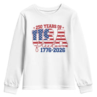 USA 250 Years Of Freedom Youth Sweatshirt USA Independence 250th Anniversary 1776 2026 Patriotic Flag