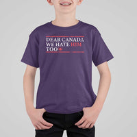 Dear Canada We Hate Him Too T Shirt For Kid Canadian Independence - Wonder Print Shop