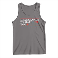Dear Canada We Hate Him Too Tank Top Canadian Independence - Wonder Print Shop