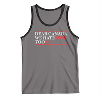 Dear Canada We Hate Him Too Tank Top Canadian Independence - Wonder Print Shop