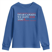 Dear Canada We Hate Him Too Youth Sweatshirt Canadian Independence - Wonder Print Shop