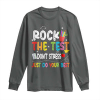 Rock The Test Day Long Sleeve Shirt Teacher Exam Testing Outfit Just Do Your Best