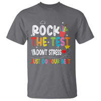 Rock The Test Day T Shirt Teacher Exam Testing Outfit Just Do Your Best