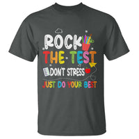 Rock The Test Day T Shirt Teacher Exam Testing Outfit Just Do Your Best
