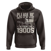 Please Be Patient I'm From the 1900s Hoodie Funny Western Meme Vintage 90s Country