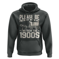 Please Be Patient I'm From the 1900s Hoodie Funny Western Meme Vintage 90s Country