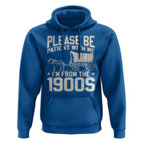 Please Be Patient I'm From the 1900s Hoodie Funny Western Meme Vintage 90s Country