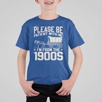 Please Be Patient I'm From the 1900s T Shirt For Kid Funny Western Meme Vintage 90s Country