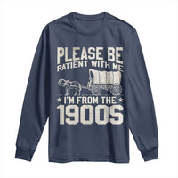 Please Be Patient I'm From the 1900s Long Sleeve Shirt Funny Western Meme Vintage 90s Country