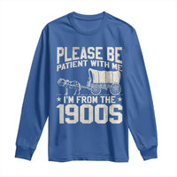 Please Be Patient I'm From the 1900s Long Sleeve Shirt Funny Western Meme Vintage 90s Country