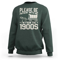 Please Be Patient I'm From the 1900s Sweatshirt Funny Western Meme Vintage 90s Country
