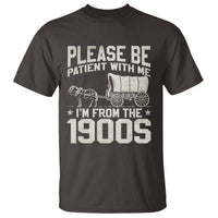 Please Be Patient I'm From the 1900s T Shirt Funny Western Meme Vintage 90s Country