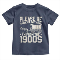 Please Be Patient I'm From the 1900s Toddler T Shirt Funny Western Meme Vintage 90s Country