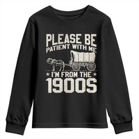 Please Be Patient I'm From the 1900s Youth Sweatshirt Funny Western Meme Vintage 90s Country