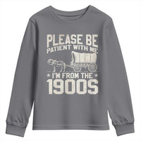 Please Be Patient I'm From the 1900s Youth Sweatshirt Funny Western Meme Vintage 90s Country
