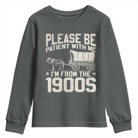 Please Be Patient I'm From the 1900s Youth Sweatshirt Funny Western Meme Vintage 90s Country